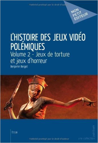 L'Histoire des jeux vidéo polémiques - Volume 2 de BERGET BENJAMIN ( 18 mai 2014 ) en ligne L'Histoire des jeux vidéo polémiques - Volume 2 de BERGET BENJAMIN ( 18 mai 2014 ) en ligne