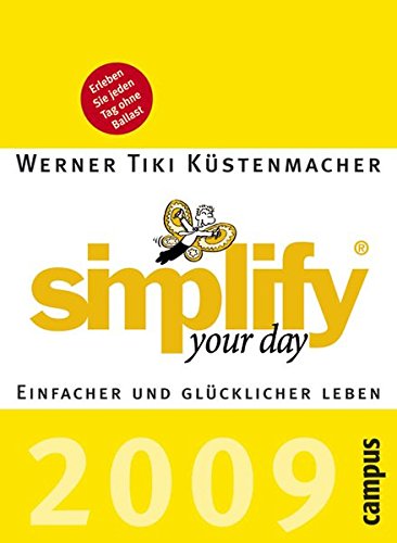 simplify your day 2009: Einfacher und glücklicher leben Buchen