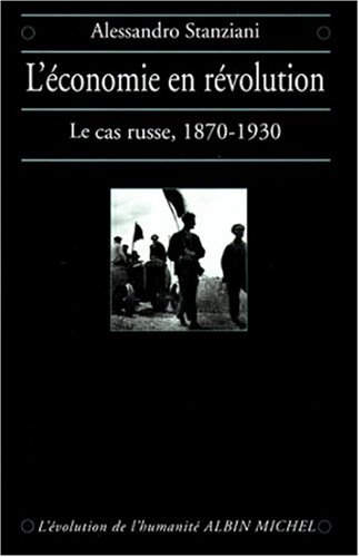 L'Economie en révolution : Le Cas russe, 1870-1930 L'Economie en révolution : Le Cas russe, 1870-1930