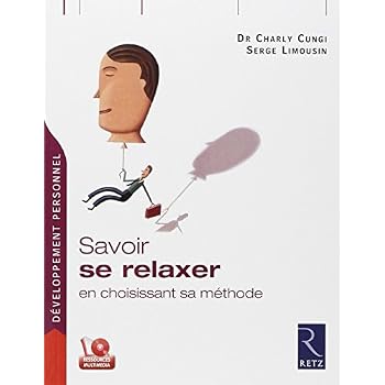 Savoir se relaxer en choisissant sa méthode (1Cédérom) Savoir se relaxer en choisissant sa méthode (1Cédérom)