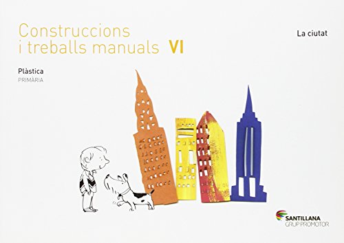 Quadern contruccions i treballs manuals vi la ciutat 6 primaria
