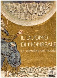 Il Duomo di Monreale. Lo splendore dei mosaici libro