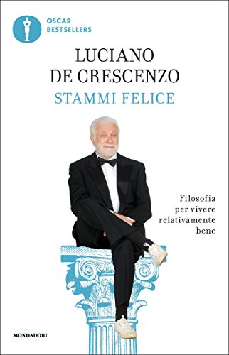 Download Stammi felice: Filosofia per vivere relativamente bene Download Stammi felice: Filosofia per vivere relativamente bene
