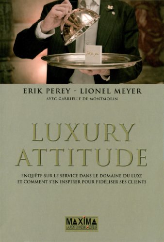 Télécharger Luxury Attitude - Enquête sur le service dans le domaine du luxe 3ème Edition PDF Ebook En Ligne Télécharger Luxury Attitude - Enquête sur le service dans le domaine du luxe 3ème Edition PDF Ebook En Ligne