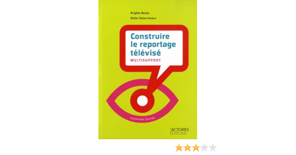 Amazon Fr Construire Le Reportage Televise Besse Brigitte Desormeaux Didier Livres