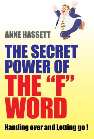 The Secret Power of the 'F' Word: Handing Over and Letting Go!