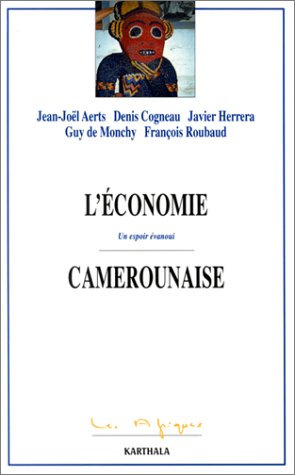 L'Économie camerounaise : Un espoir évanoui L'Économie camerounaise : Un espoir évanoui