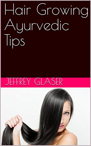 Hair Growing Ayurvedic Tips Ebook Jeffrey Glaser Amazon Co Uk