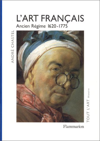 L'Art français, tome 3 : Ancien régime, 1620-1775
