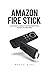 Produktbild Amazon Fire Stick: Learn How to Unlock True Potential Of Your Amazon Fire Stick Now!