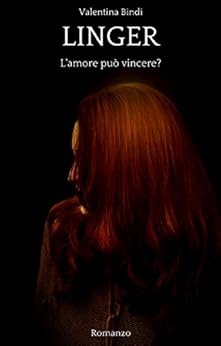 Linger: L'amore può vincere? di [Bindi, Valentina]