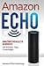 Amazon Echo: Amazon Echo & Alexa Handbuch mit Befehlen, Tipps, Einstellungen (Amazon Echo Anleitung, Band 1) by