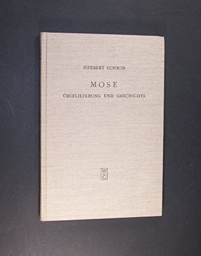 Mose. Überlieferung und Geschichte. Von Herbert Schmid. (= Beihefte zur Zeitschrift für die alttestamentliche Wissenschaft, Band 110).