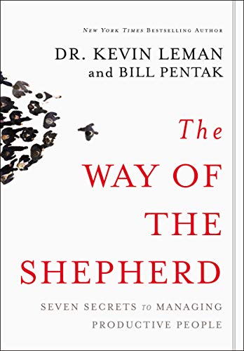 The Way of the Shepherd: Seven Secrets to Managing Productive People: 7 Ancient Secrets to Managing Productive People