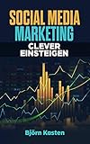 Social Media Marketing: Clever einsteigen by Björn Kasten