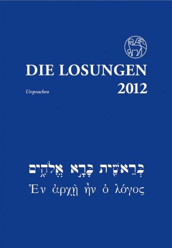 Download Die Losungen Deutschland 2012 / Losungen 2012 in der Ursprache: Die Losungen in hebräischer und altgriechischer Sprache mit Übersetzungshilfen Download Die Losungen Deutschland 2012 / Losungen 2012 in der Ursprache: Die Losungen in hebräischer und altgriechischer Sprache mit Übersetzungshilfen