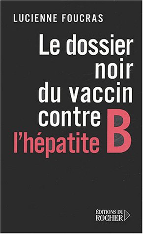 Download Le Dossier noir du vaccin contre l'hépatite B Download Le Dossier noir du vaccin contre l'hépatite B
