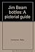 Produktbild Jim Beam bottles: A pictorial guide [Hardcover] by Honeyman, Betty