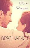 Bücher Neuerscheinungen 2022 - Beschädigt von Eliana Wagner