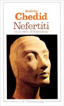 Nefertiti et le rêve d'Akhnaton par Chedid