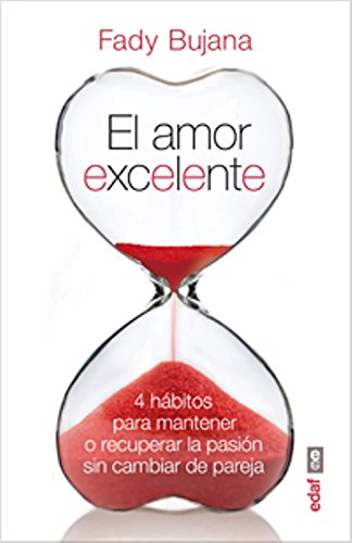 Download EL AMOR EXCELENTE. 4 HÁBITOS PARA MANTENER O RECUPERAR LA PASIÓN (Psicología y Autoayuda) Download EL AMOR EXCELENTE. 4 HÁBITOS PARA MANTENER O RECUPERAR LA PASIÓN (Psicología y Autoayuda)