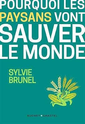 BUCHET CHASTEL Pourquoi les paysans vont sauver le monde : La troisième révolution agricole