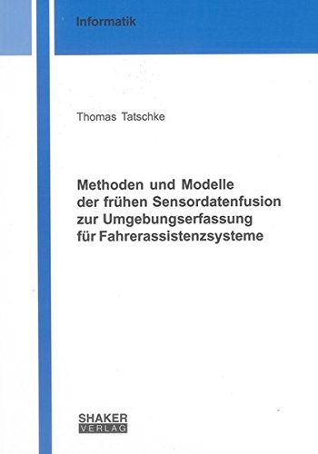 Methoden und Modelle der frühen Sensordatenfusion zur Umgebungserfassung für Fahrerassistenzsysteme (Berichte aus der Informatik)