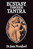 Ecstasy Through Tantra (Llewellyns Tantra and Sexual Arts Series) by 