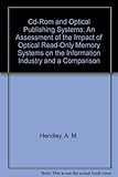 Image de Cd-Rom and Optical Publishing Systems: An Assessment of the Impact of Optical Read-Only Memory Systems on the Information Industry and a Comparison