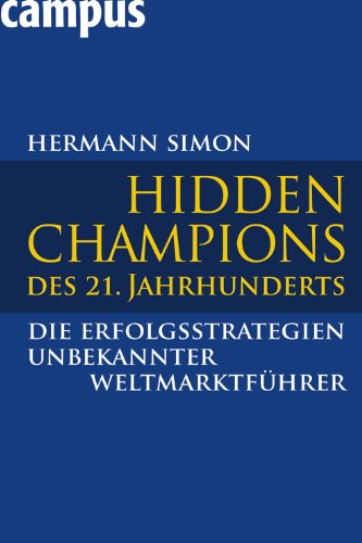 Download Hidden Champions des 21. Jahrhunderts: Die Erfolgsstrategien unbekannter Weltmarktführer Download Hidden Champions des 21. Jahrhunderts: Die Erfolgsstrategien unbekannter Weltmarktführer