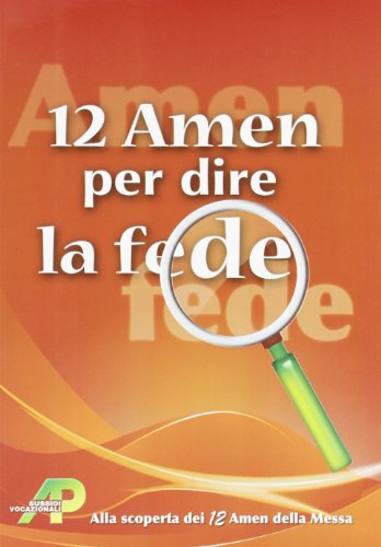 12 amen per dire la fede. Alla scoperta dei 12 amen della messa