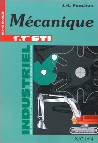 Guide mécanique, 1re et terminale STI, 1996. Livre de l'élève en ligne Guide mécanique, 1re et terminale STI, 1996. Livre de l'élève en ligne