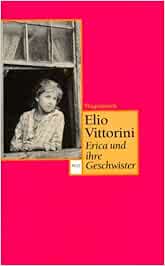 Erica Und Ihre Geschwister Vittorini Elio Frank Joachim A Amazon De Bucher