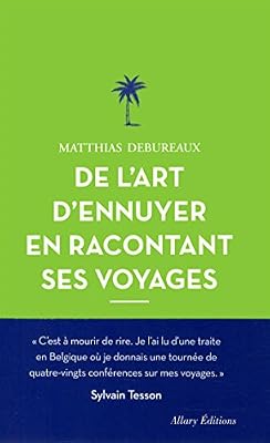 de l´art d´ennuyer en racontant ses voyages