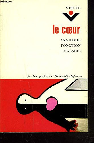 LE COEUR. ANATOMIE, FONCTION, MALADIE. en ligne LE COEUR. ANATOMIE, FONCTION, MALADIE. en ligne