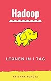 Image de Lernen Sie Hadoop an einem Tag: Master Big Data mit diesem kompletten Guide