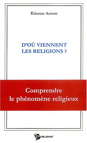 couverture de : D'o&ugrave; viennent les religions?