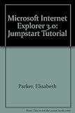 Image de INTERNET EXPLORER 3.0. Jumpstart Tutorial for Microsoft, édition en anglais