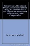 Image de Remedios De LA Naturaleza: Desde LA Aromaterapia Hasta Layoga, LA Guia Maxima De Los Mejores Tratamientos Sin Medicamentos Todos Comprobados