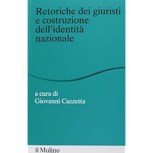 Retoriche dei giuristi e costituzione dell'identità nazionale Retoriche dei giuristi e costituzione dell'identità nazionale