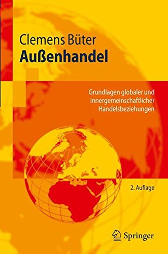 Außenhandel: Grundlagen globaler und innergemeinschaftlicher Handelsbeziehungen (Springer-Lehrbuch) (German Edition)