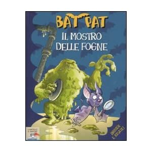 Il mostro delle fogne. Ediz. illustrata