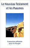Image de Le Nouveau Testament et les Psaumes. Traduction officielle pour la Liturgie
