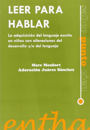 LEER PARA HABLAR: LA ADQUISICION DEL LENGUAJE ESCRITO EN NIÑOS CO N ALTERACIONES DEL DESARROLLO Y/O DEL LENGUAJE
