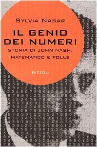 Il genio dei numeri. Storia di John Nash, matematico e folle Il genio dei numeri. Storia di John Nash, matematico e folle