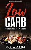 Low Carb - Die leckersten Low Carb Rezepte by 