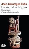 Un léopard sur le garrot: Chroniques d'un médecin nomade