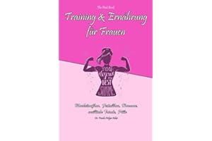 Training und Ernährung für Frauen: Muskelaufbau, Fettabbau, Hormone, weibliche Triade, Pille