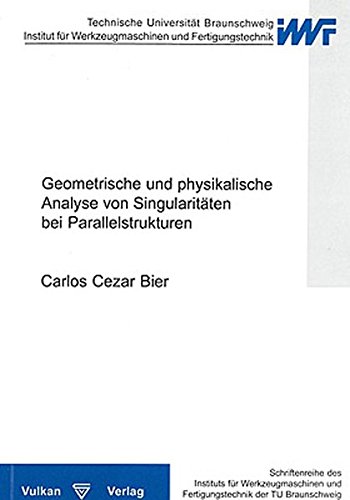 Geometrische und physikalische Analyse von Singularitäten bei Parallelstrukturen (Schriftenreihe des IWF)