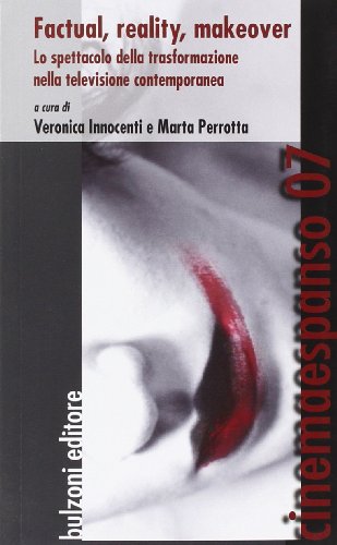 Factual, reality, makeover. Lo spettacolo della trasformazione nella televisione contemporanea Factual, reality, makeover. Lo spettacolo della trasformazione nella televisione contemporanea